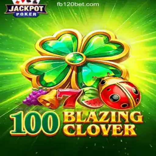 100BlazingClover: A Thrilling Adventure on 120BET.COM Platform