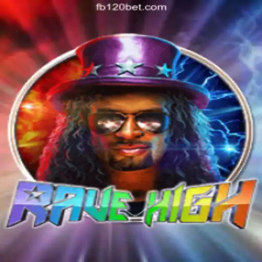 Exploring RaveHigh: The Exciting World of Slots on 120BET.COM Platform-Oficial Slots Brasil #1